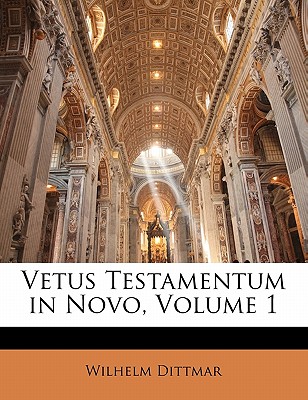 Vetus Testamentum in Novo, Volume 1