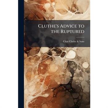 Cluthe's Advice to the Ruptured