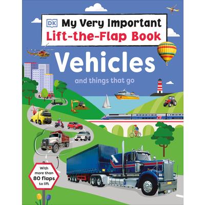 My Very Important Lift-The-Flap Book: Vehicles and Things That Go