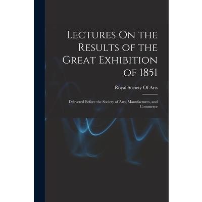 Lectures On the Results of the Great Exhibition of 1851