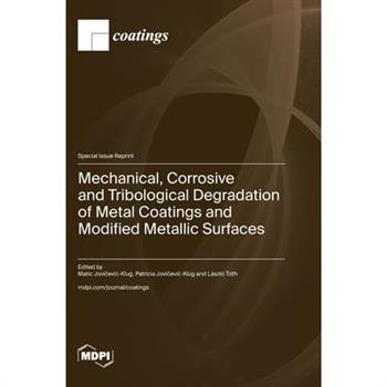 Mechanical, Corrosive and Tribological Degradation of Metal Coatings and Modified Metallic Surfaces