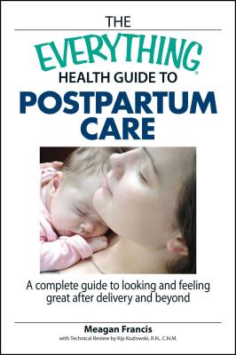 The Everything Health Guide to Postpartum Care