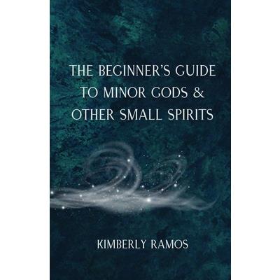 The Beginner's Guide to Minor Gods & Other Small Spirits