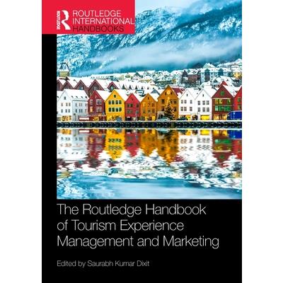 The Routledge Handbook of Tourism Experience Management and Marketing