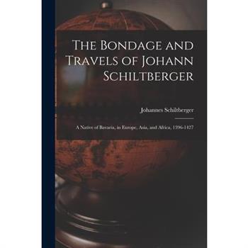 The Bondage and Travels of Johann Schiltberger
