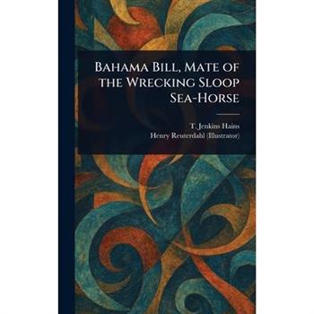 Bahama Bill, Mate of the Wrecking Sloop Sea-Horse