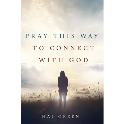 Pray This Way to Connect with God