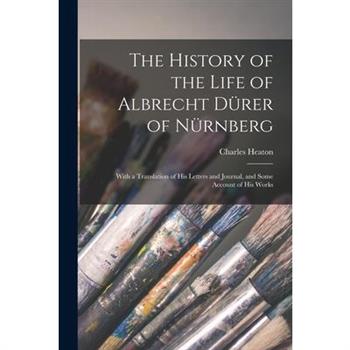 The History of the Life of Albrecht D羹rer of N羹rnberg