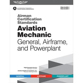 Airman Certification Standards: Aviation Mechanic General, Airframe, and Powerplant (2023)
