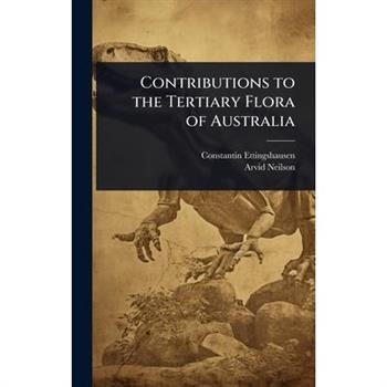 Contributions to the Tertiary Flora of Australia