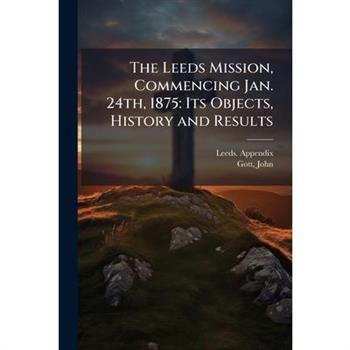 The Leeds Mission, Commencing Jan. 24th, 1875