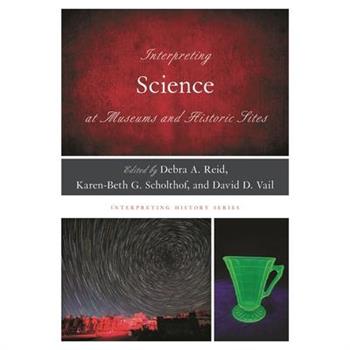 Interpreting Science at Museums and Historic Sites