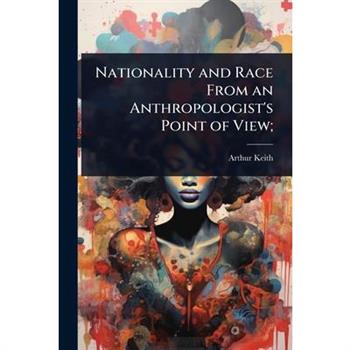 Nationality and Race From an Anthropologist’s Point of View;