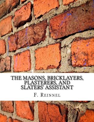 The Masons, Bricklayers, Plasterers, and Slaters' Assistant