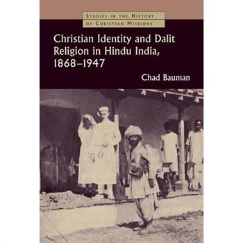 Christian Identity and Dalit Religion in Hindu India, 1868-1947