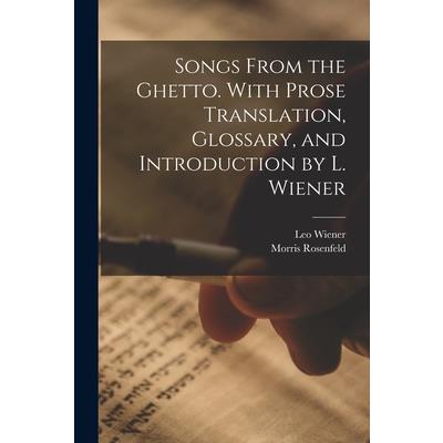 Songs From the Ghetto. With Prose Translation, Glossary, and Introduction by L. Wiener