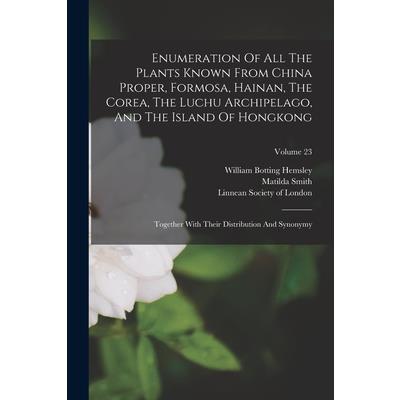 Enumeration Of All The Plants Known From China Proper, Formosa, Hainan, The Corea, The Luchu Archipelago, And The Island Of Hongkong