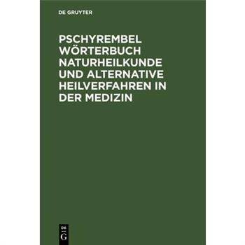 Pschyrembel W繹rterbuch Naturheilkunde Und Alternative Heilverfahren in Der Medizin