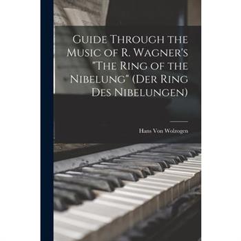 Guide Through the Music of R. Wagner’s ”The Ring of the Nibelung” (Der Ring des Nibelungen)