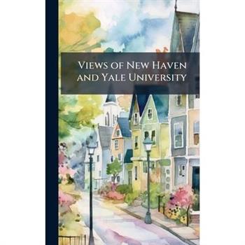 Views of New Haven and Yale University