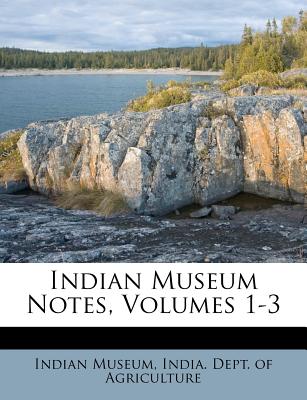 Indian Museum Notes, Volumes 1-3