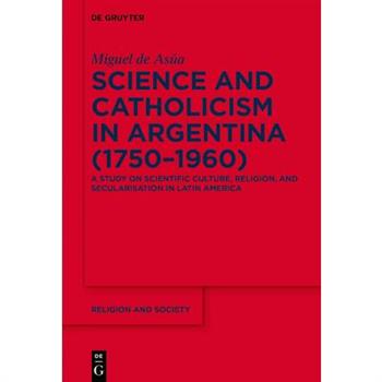 Science and Catholicism in Argentina (1750-1960)
