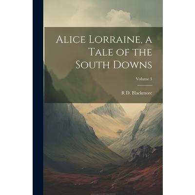 Alice Lorraine, a Tale of the South Downs; Volume 3