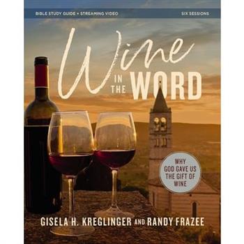 Wine in the Word Bible Study Guide Plus Streaming Video