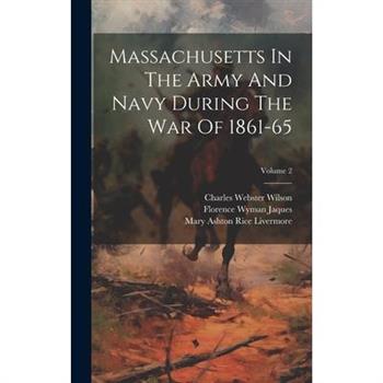 Massachusetts In The Army And Navy During The War Of 1861-65; Volume 2