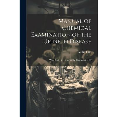 Manual of Chemical Examination of the Urine in Disease