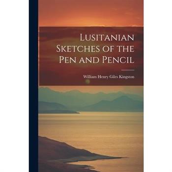 Lusitanian Sketches of the Pen and Pencil