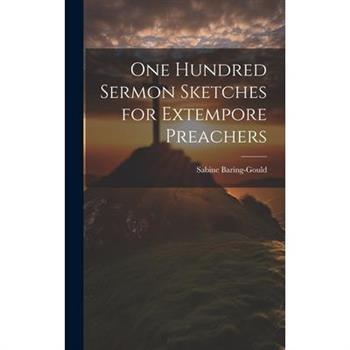 One Hundred Sermon Sketches for Extempore Preachers