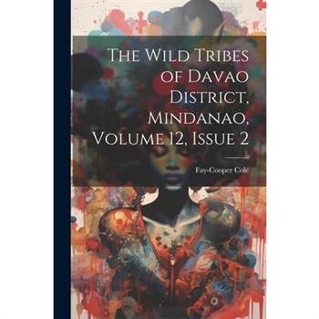 The Wild Tribes of Davao District, Mindanao, Volume 12, issue 2
