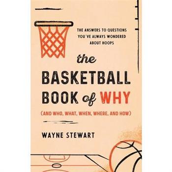 The Basketball Book of Why (and Who, What, When, Where, and How)
