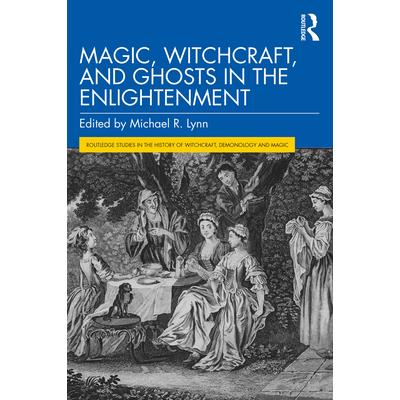 Magic, Witchcraft, and Ghosts in the Enlightenment