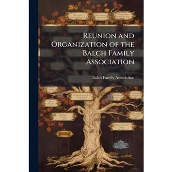 Reunion and Organization of the Balch Family Association