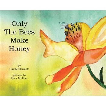 Only The Bees Make Honey