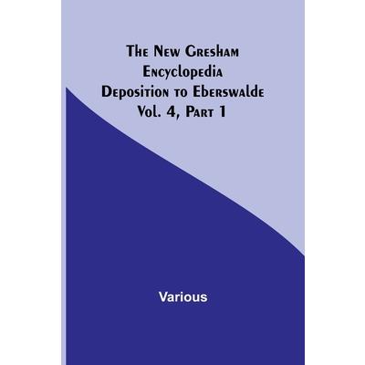 The New Gresham Encyclopedia. Deposition to Eberswalde; Vol. 4, Part 1