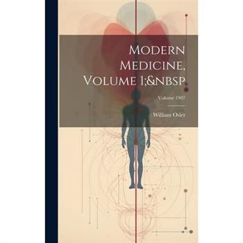 Modern Medicine, Volume 1; Volume 1907