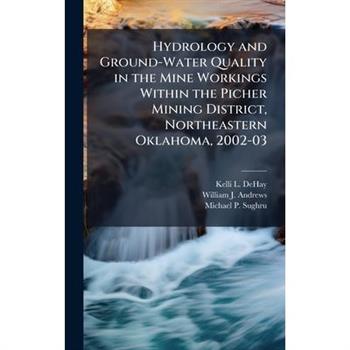 Hydrology and Ground-Water Quality in the Mine Workings Within the Picher Mining District, Northeastern Oklahoma, 2002-03