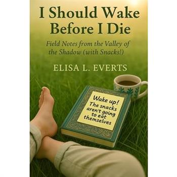 I Should Wake Before I Die