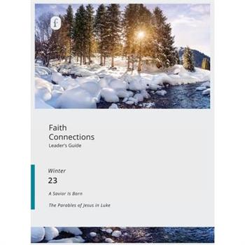 Faith Connections Adult Leader’s Guide (December/January/February 2023)