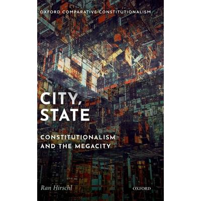 City, State: Comparative Constitutionalism and the Megacity