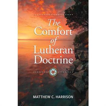 The Comfort of Lutheran Doctrine