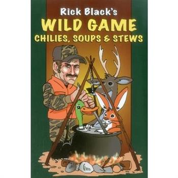 Wild Game Chilies, Soups and Stews