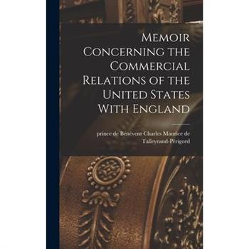 Memoir Concerning the Commercial Relations of the United States With England [electronic Resource]