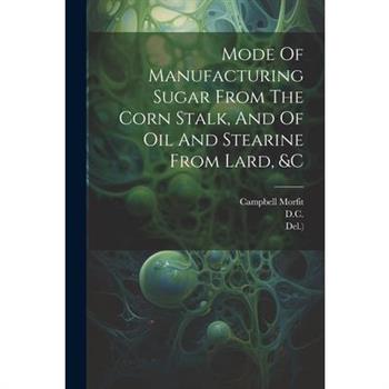 Mode Of Manufacturing Sugar From The Corn Stalk, And Of Oil And Stearine From Lard, &c