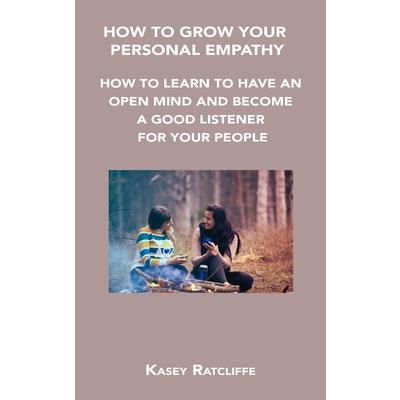 How to Grow Your Personal Empathy