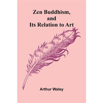 Zen Buddhism, and Its Relation to Art