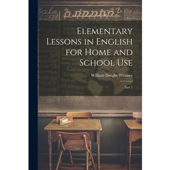Elementary Lessons in English for Home and School Use
